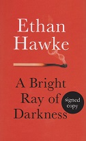 A Bright Ray of Darkness by Ethan Hawke